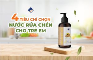 4 tiêu chí chọn nước rửa chén an toàn cho trẻ