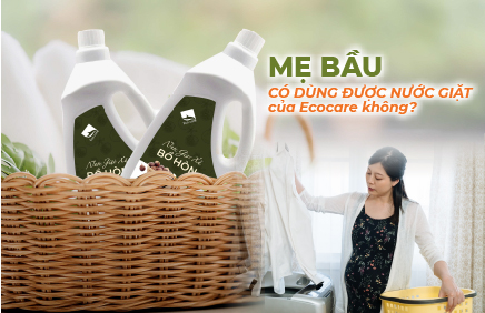 Mẹ bầu có dùng được nước giặt của Ecocare không