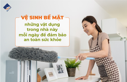 vệ sinh những vật dụng này mỗi ngày để đảm bảo sức khỏe