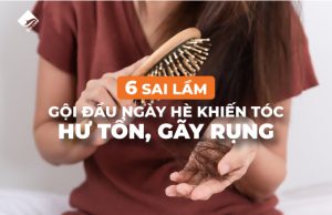 6 sai lầm gội đầu ngày hè khiến tóc hư tổn gãy rụng