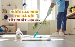 Nước lau nhà tại Hà Nội tốt nhất hiện nay