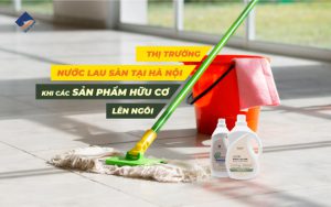 Thị trường nước lau sàn tại Hà Nội - Khi các sản phẩm hữu cơ lên ngôi