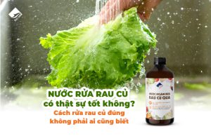 nước rửa rau củ có thật sự tốt không, cách rửa rau củ đúng