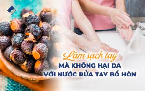 Làm sạch tay mà không hại da với nước rửa tay bồ hòn