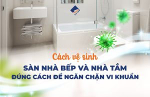 Cách vệ sinh sàn nhà bếp và nhà tắm đúng cách để ngăn chặn vi khuẩn