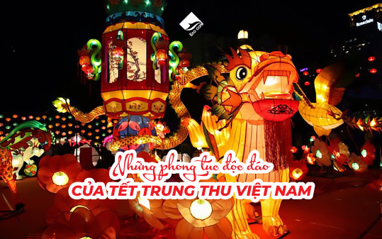 Những phong tục độc đáo của Tết Trung thu Việt Nam