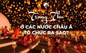 Trung Thu Ở Các Nước Châu Á Tổ Chức Ra Sao?