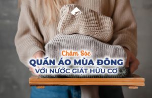 Chăm Sóc Quần Áo Mùa Đông Với Nước Giặt Hữu Cơ Ecocare