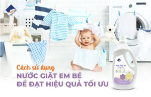 Cách Sử Dụng Nước Giặt Em Bé Để Đạt Hiệu Quả Tối Ưu