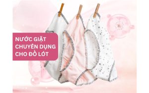 Tại sao nên chọn nước giặt chuyên dụng cho đồ lót?