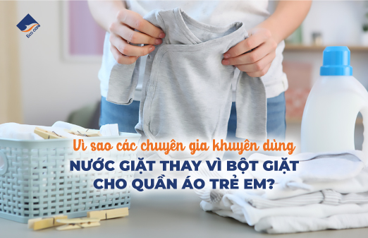 Vì sao các chuyên gia khuyên dùng nước giặt thay vì bột giặt cho quần áo trẻ em?