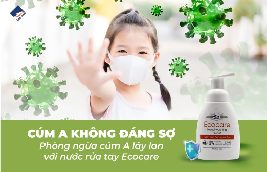 Cúm A không đáng sợ. Phòng ngừa cúm A lây lan với nước rửa tay Ecocare