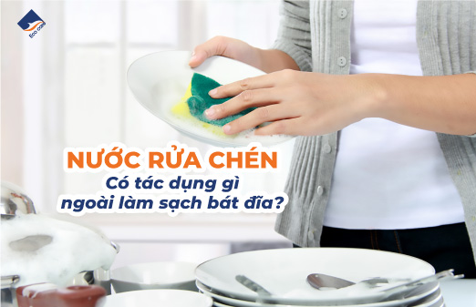 Nước Rửa Chén Có Tác Dụng Gì Ngoài Làm Sạch Bát Đĩa?