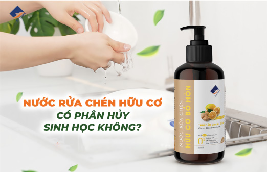 Nước Rửa Chén Hữu Cơ Có Phân Hủy Sinh Học Không?