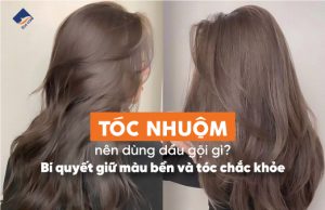 Tóc nhuộm nên dùng dầu gội gì? Bí quyết giữ màu bền và tóc chắc khỏe