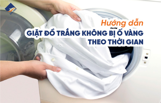 Hướng dẫn giặt đồ trắng không bị ố vàng theo thời gian
