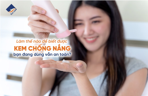Làm Thế Nào Để Biết Được Kem Chống Nắng Bạn Đang Dùng Vẫn An Toàn?