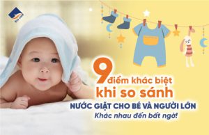 9 điểm khác biệt khi so sánh nước giặt cho bé và người lớn khác nhau đến bất ngờ