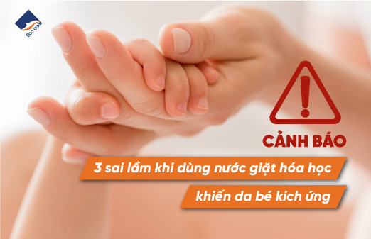 Cảnh báo 3 sai lầm khi dùng nước giặt hóa học khiến da bé kích ứng