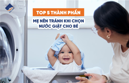 Top 5 thành phần mẹ nên tránh khi dùng nước giặt cho bé