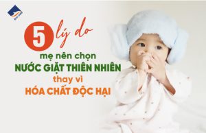 5 lý do mẹ nên chọn nước giặt thiên nhiên thay vì hóa chất độc hại