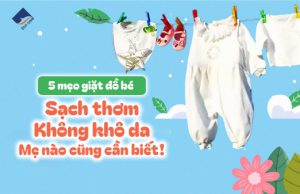 5 mẹo giặt đồ cho bé sạch thơm không khô da, mẹ nào cũng cần biết