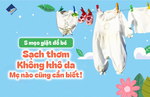 5 mẹo giặt đồ cho bé sạch thơm không khô da, mẹ nào cũng cần biết
