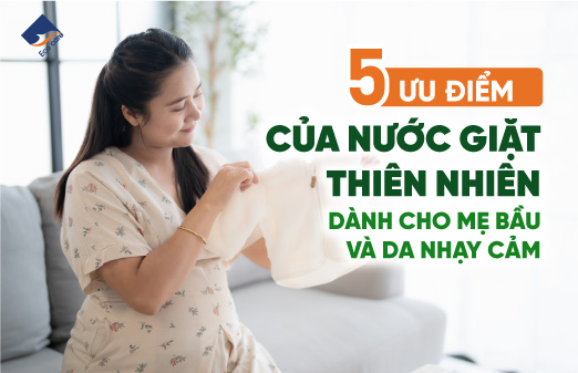 5 ưu điểm của nước giặt thiên nhiên dành cho mẹ bầu và da nhạy cảm