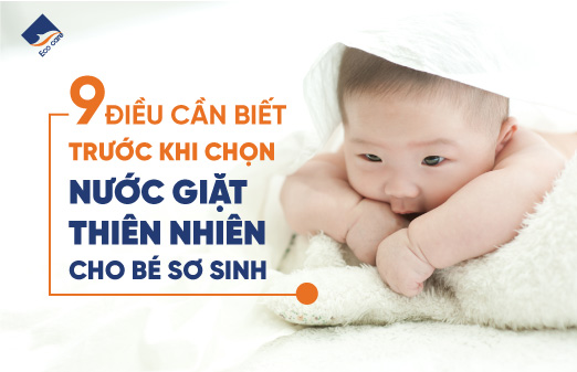 9 điều cần biết trước khi chọn nước giặt thiên nhiên cho bé sơ sinh