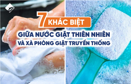 7 điểm khác biệt giữa nước giặt thiên nhiên và xà phòng giặt truyền thống