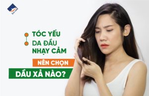 Tóc yếu da đầu nhạy cảm nên chọn dầu xả nào