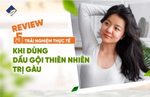 Review 5 trải nghiệm thực tế khi dùng dầu gội thiên nhiên trị gàu